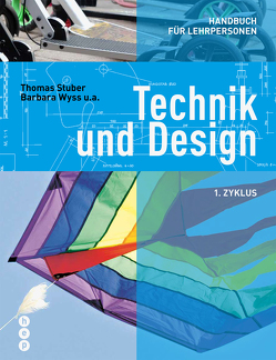 Technik und Design – 1. Zyklus von Stuber,  Thomas, Wyss,  Barbara