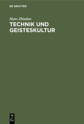 Technik und Geisteskultur von Zbinden,  Hans
