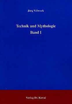 Technik und Mythologie / Technik und Mythologie von Villwock,  Jörg