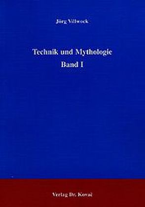 Technik und Mythologie / Technik und Mythologie von Villwock,  Jörg