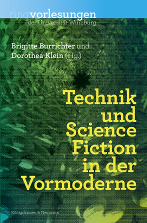 Technik und Science-Fiction in der Vormoderne von Burrichter,  Brigitte, Klein,  Dorothea