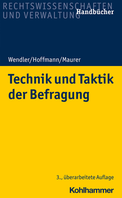 Technik und Taktik der Befragung von Hoffmann,  Helmut, Maurer,  Frank, Wendler,  Axel