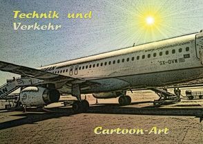 Technik und Verkehr Cartoon-Art (Posterbuch DIN A2 quer) von Schneller,  Helmut