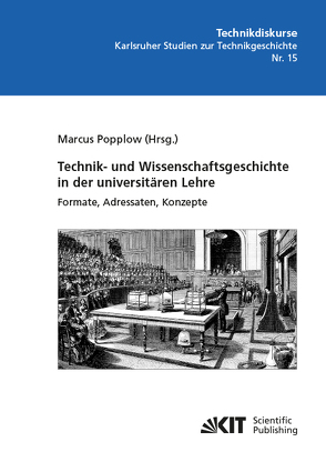 Technik- und Wissenschaftsgeschichte in der universitären Lehre. Formate, Adressaten, Konzepte von Popplow,  Marcus