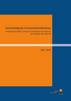 Technikadäquate Grundrechtsentwicklung von Jandt,  Silke