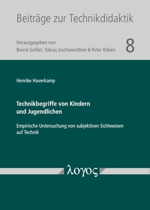 Technikbegriffe von Kindern und Jugendlichen von Haverkamp,  Henrike