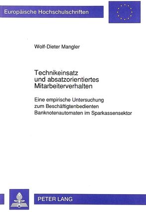 Technikeinsatz und absatzorientiertes Mitarbeiterverhalten von Mangler,  Wolf-Dieter