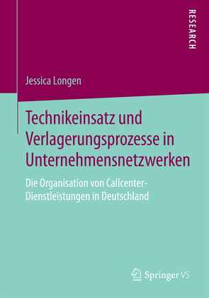 Technikeinsatz und Verlagerungsprozesse in Unternehmensnetzwerken von Longen,  Jessica