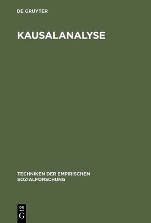 Techniken der empirischen Sozialforschung / Kausalanalyse von Koolwijk,  Jürgen van, Wieken-Mayser,  Maria