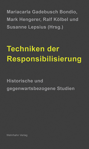 Techniken der Responsibilisierung von Gadebusch Bondio,  Mariacarla, Hengerer,  Mark, Kölbel,  Ralf, Lepsius,  Susanne