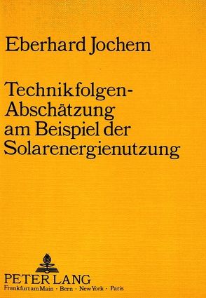 Technikfolgen-Abschätzung am Beispiel der Solarenergienutzung von Jochem,  Eberhard