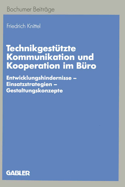 Technikgestützte Kommunikation und Kooperation im Büro von Knittel,  Friedrich
