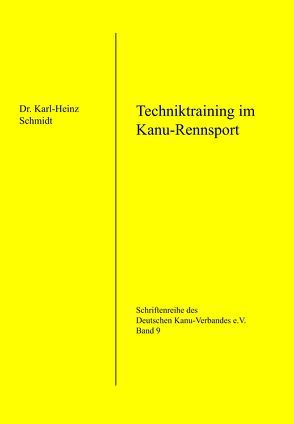 Techniktraining im Kanurennsport von Schmidt,  Dr. Karl-Heinz