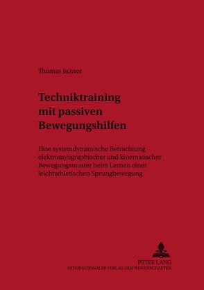 Techniktraining mit passiven Bewegungshilfen von Jaitner,  Thomas
