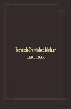 Technisch-Chemisches Jahrbuch 1884–1885 von Biedermann,  Rudolf