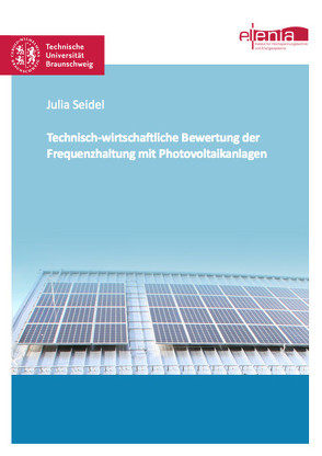 Technisch-wirtschaftliche Bewertung der Frequenzhaltung mit Photovoltaikanlagen von Seidel,  Julia
