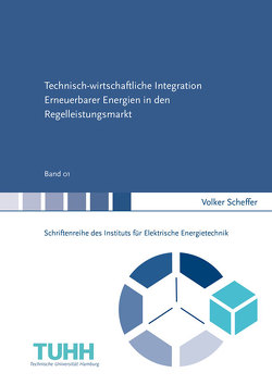 Technisch-wirtschaftliche Integration Erneuerbarer Energien in den Regelleistungsmarkt von Scheffer,  Volker