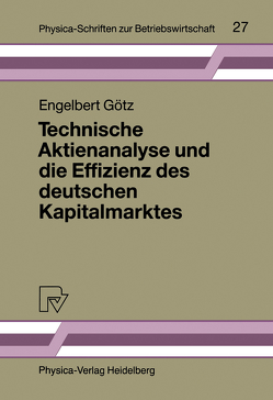 Technische Aktienanalyse und die Effizienz des deutschen Kapitalmarktes von Götz,  Engelbert