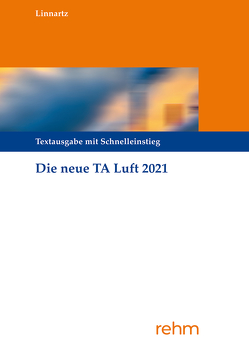 Technische Anleitung zur Reinhaltung der Luft – TA Luft von Linnartz,  Bernhard