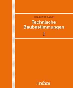 Technische Baubestimmungen von Koch,  Hans, Reuter,  Karl-Heinz, Rustler,  Gerhard