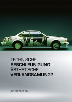 Technische Beschleunigung – Ästhetische Verlangsamung? von Berghahn,  Cord-Friedrich, Elflein,  Dietmar, Elit,  Stefan, Fricker,  Christophe, Hartz,  Bettina, Heinze,  Rüdiger, Herrmann,  Karin, Immer,  Nikolas, Kleine,  Marc, Krämer,  Andreas, Kuhligk,  Björn, Liggieri,  Kevin, Meyer-Sickendiek,  Burkhard, Mitterer,  Cornelius, Rohde,  Carsten, Röhnert,  Jan, Schulz,  Tom, Silveira,  Rafael Humberto, Stein,  Christian, Urbich,  Jan, Völker,  Oliver, Wagner,  Jan, Ziethen,  Rahel