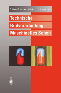 Technische Bildverarbeitung — Maschinelles Sehen von Jähne,  Bernd, Massen,  Robert, Nickolay,  Bertram, Scharfenberg,  Harald