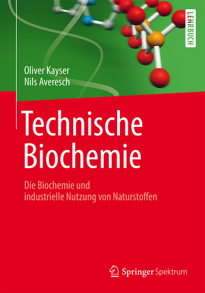Technische Biochemie von Averesch,  Nils, Kayser,  Oliver
