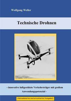 Technische Drohnen – innovative luftgestützte Verkehrsträger mit großem Anwendungspotenzial – von Weller,  Prof. Dr.,  Wolfgang