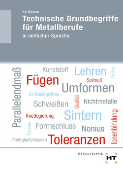 Technische Grundbegriffe für Metallberufe von Karthäuser,  Ulrich