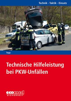 Technische Hilfeleistung bei PKW-Unfällen von Topp,  Axel
