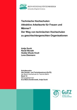 Technische Hochschulen: attraktive Arbeitsorte für Frauen und Männer? von Dombrowski,  Eva-Maria, Ducki,  Antje, Knoll,  Hedda Ofoole, Worath,  Randi, Ziesmann,  Lena