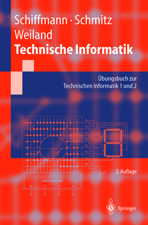 Technische Informatik von Schiffmann,  Wolfram, Schmitz,  Robert, Weiland,  Jürgen
