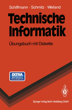 Technische Informatik von Schiffmann,  Wolfram, Schmitz,  Robert, Weiland,  Jürgen