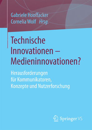 Technische Innovationen – Medieninnovationen? von Hooffacker,  Gabriele, Wolf,  Cornelia