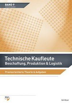 Technische Kaufleute Beschaffung, Produktion & Logistik von Moser,  Karl