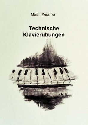 Technische Klavierübungen von Messmer,  Martin