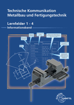 Technische Kommunikation Metallbau und Fertigungstechnik Lernfelder 1-4 von Köhler,  Dagmar, Köhler,  Frank, Wermuth,  Klaus, Ziedorn,  Detlef