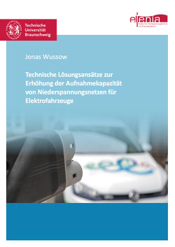 Technische Lösungsansätze zur Erhöhung der Aufnahmekapazität von Niederspannungsnetzen für Elektrofahrzeuge von Wussow,  Jonas