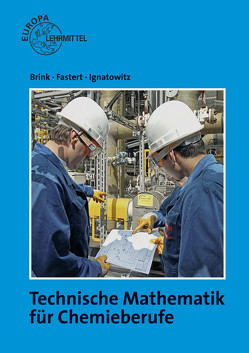 Technische Mathematik für Chemieberufe von Brink,  Klaus, Fastert,  Gerhard, Ignatowitz,  Eckhard