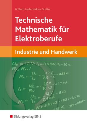 Technische Mathematik / Technische Mathematik für Elektroberufe von Brübach,  Horst, Laubersheimer,  Karl-Heinz, Moussaoui,  Mouloud, Schaefer,  Klaus