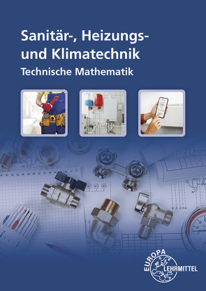 Sanitär-, Heizungs- und Klimatechnik Technische Mathematik von Anderer,  Ralf, Blickle,  Siegfried, Flegel,  Robert, Grevenstein,  Hans-Werner, Härterich,  Manfred, Uhr,  Ulrich