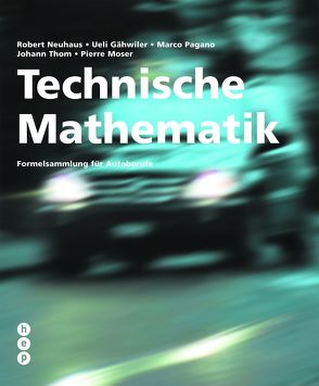 Technische Mathematik (Print inkl. eLehrmittel) von Gähwiler,  Ueli, Moser,  Pierre, Neuhaus,  Robert, Pagano,  Marco, Thom,  Johann