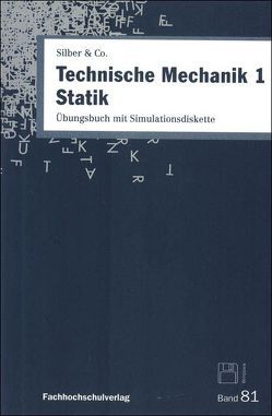 Technische Mechanik / Technische Mechanik 1 – Statik von Silber,  Gerhard