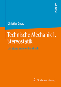 Technische Mechanik 1. Stereostatik von Spura,  Christian