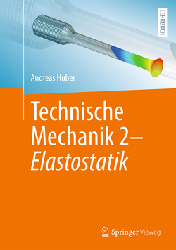 Technische Mechanik 2: Elastostatik von Huber,  Andreas