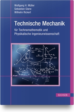 Technische Mechanik für Technomathematik und Physikalische Ingenieurwissenschaft von Glane,  Sebastian, Müller,  Wolfgang H., Rickert,  M.Sc.,  Wilhelm