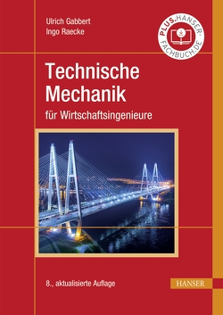 Technische Mechanik für Wirtschaftsingenieure von Gabbert,  Ulrich, Raecke,  Ingo