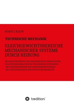 Technische Mechanik, Gleichgewichtsbereiche mechanischer Systeme durch Reibung von Klepp,  Horst J.