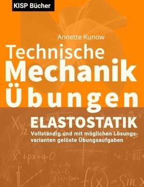 Technische Mechanik II Elastostatik Übungen von Kunow,  Annette