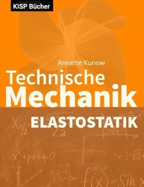 Technische Mechanik II Elastostatik von Kunow,  Annette